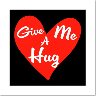 Give me a Hug Posters and Art